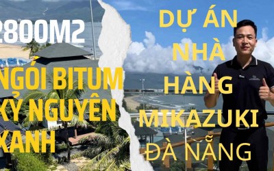 Ngói bitum phủ đá Kỷ Nguyên Xanh cung cấp cho dự án Mikazuki tại Đà Nẵng